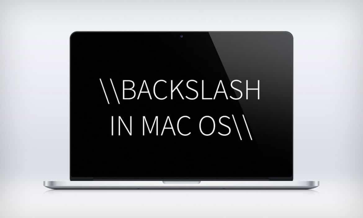 Backslash On The Mac This Is How It Works Practical Tips   Backslash MacOS 1170x702 