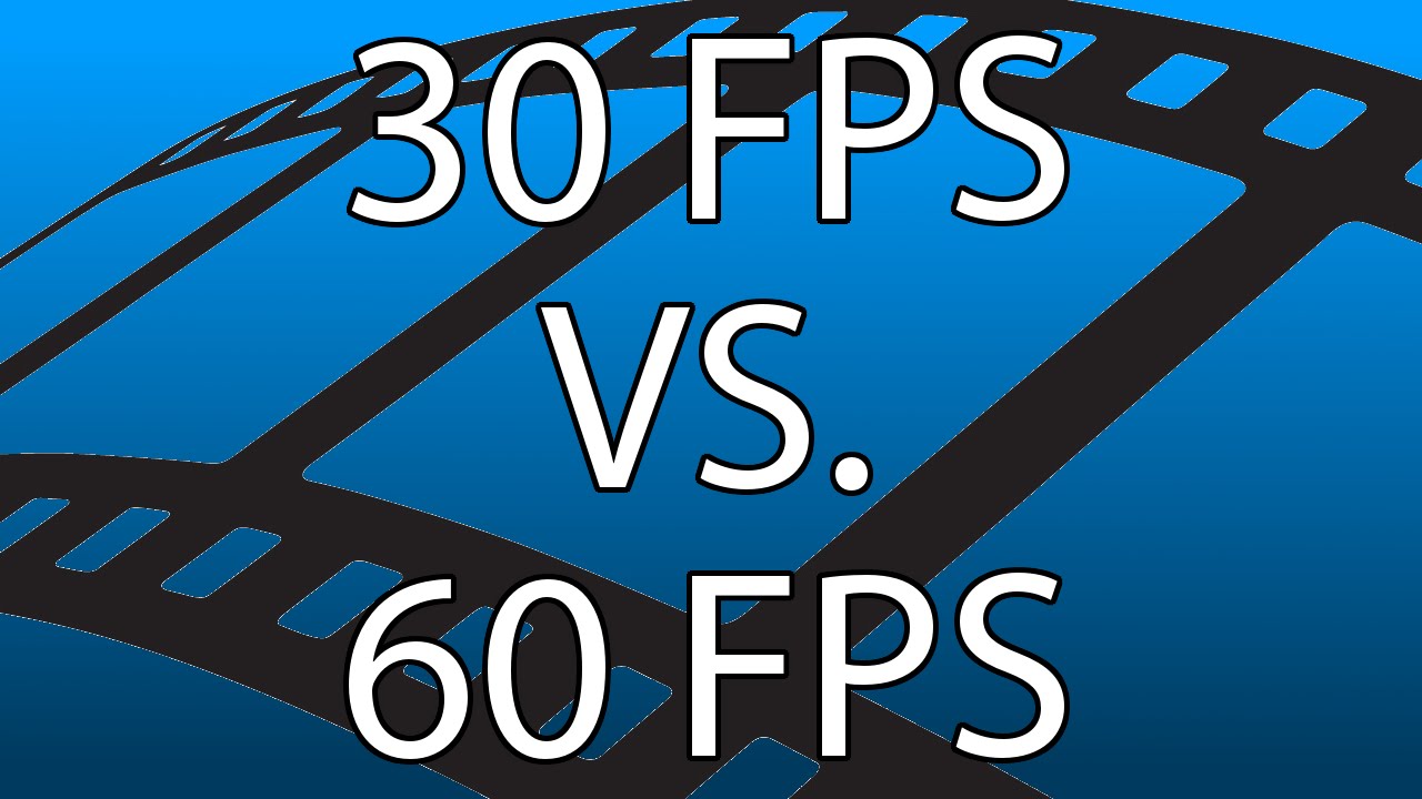 30 vs 60 FPS: Which is better?